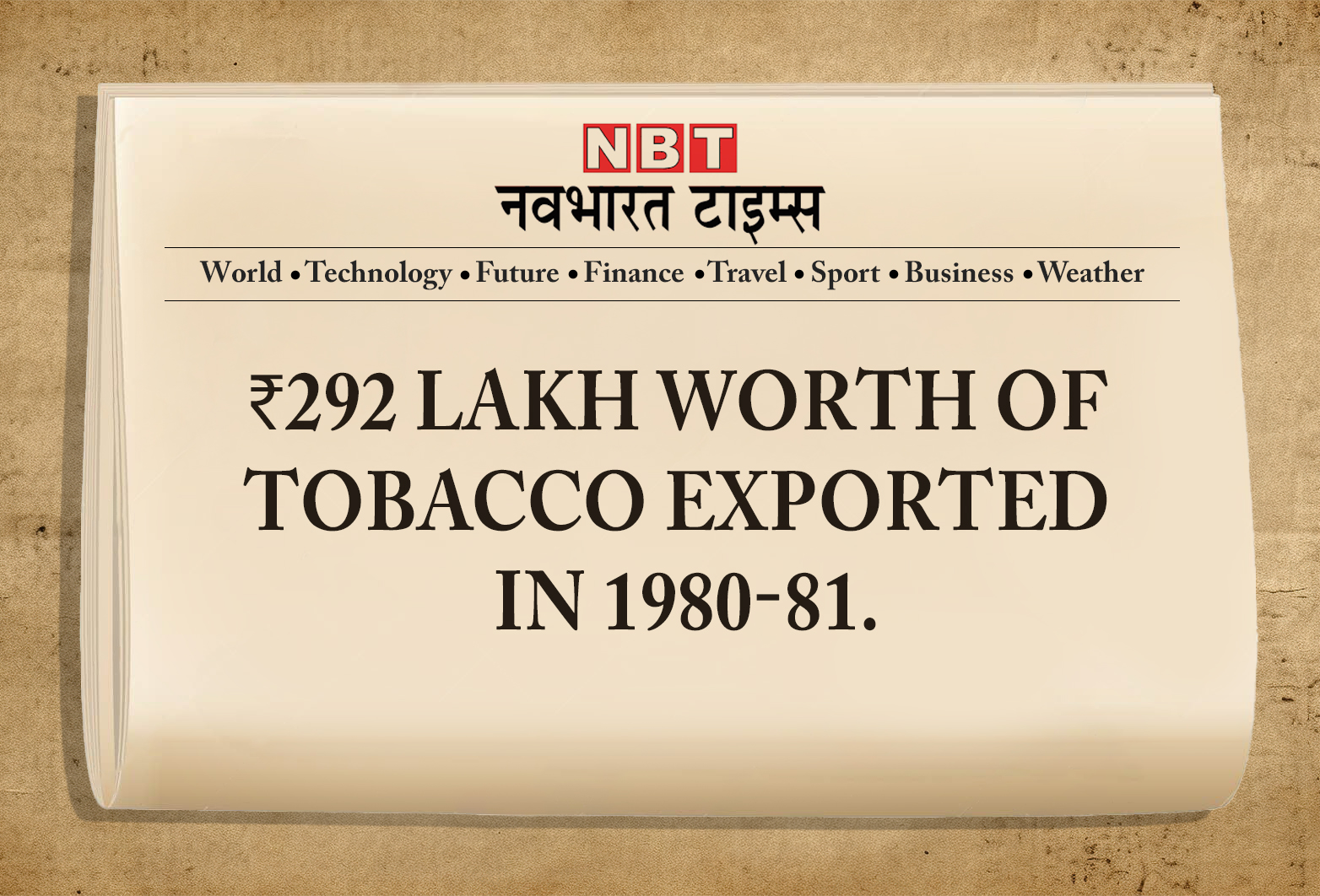 ₹292 lakh worth of tobacco exported in 1980-81.